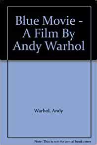 In famous for fifteen minutes , candy has a conversation with ultra violet. Blue Movie - A Film By Andy Warhol: Andy Warhol: Amazon ...