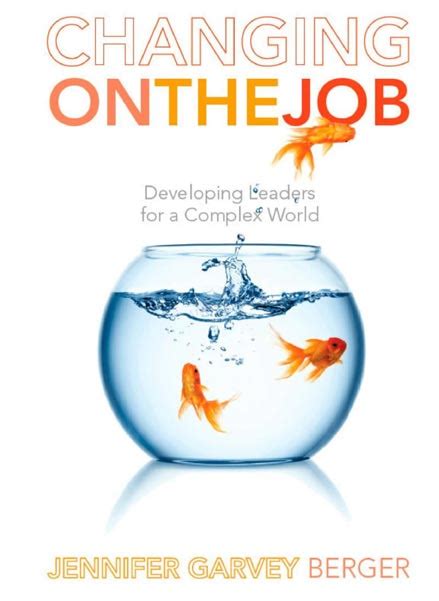 I will examine both the positive and negative sides of changing. Changing on the Job; Developing Leaders for a Complex ...