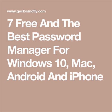 How to find the best password manager for your device. 7 Free And The Best Password Manager For Windows 10, Mac ...