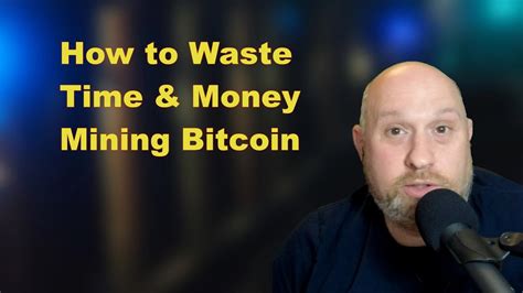 For cryptocurrencies requiring a tag or a memo, see below for more information. How to Waste Time & Money Mining Bitcoin - YouTube