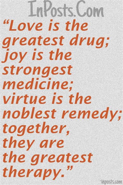 Love sometimes wants to do us a great favor: Love Quotes 22 :- Love is the greatest drug; joy is the ...