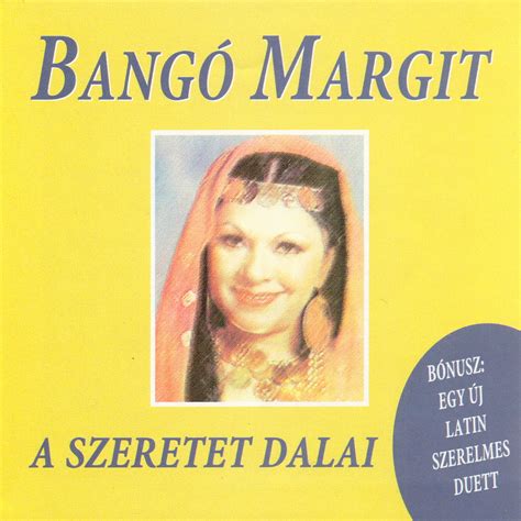 A hal a tortán vendéglátója: Bangó Margit dalszövegei, albumok, kotta, videó ...