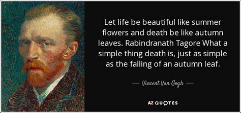 Check spelling or type a new query. Vincent Van Gogh quote: Let life be beautiful like summer ...