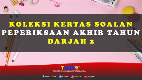 Sila download menggunakan link yang telah disediakan. Koleksi Kertas Soalan Peperiksaan Akhir Tahun Darjah 2 ...