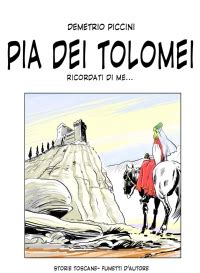 Nacqui a siena e fui uccisa in maremma; ILMIOLIBRO - PIA DEI TOLOMEI - Libro di DEMETRIO PICCINI