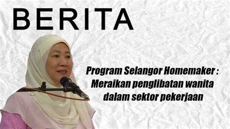 2 penglibatan wanita yang masih sedikit dalam pengurusan tertinggi sektor awam, swasta dan juga perniagaan. Program Selangor Homemaker : Meraikan penglibatan wanita ...