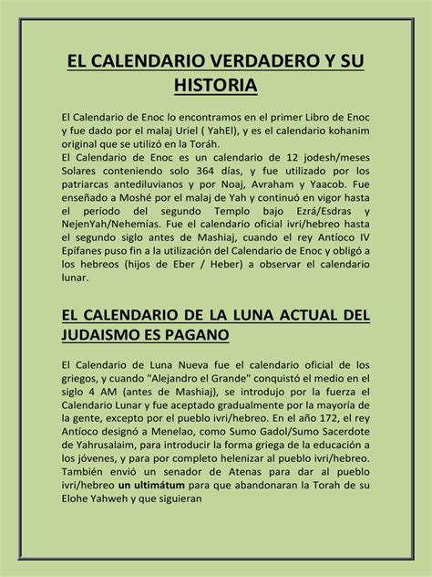 El libro de enoc o libro de henoc es un libro intertestamentario, que forma parte del canon de la biblia de la iglesia ortodoxa etíope pero no es aceptado como canónico por las demás iglesias cristianas, a pesar de haber sido encontrado en algunos de los códices de la septuaginta. El Calendario de Enoc Verdadero y Su Historia.pdf