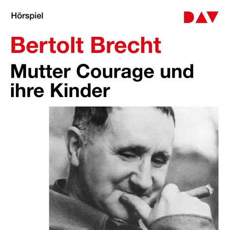 Brechts entwicklung als stückeschreiber bis zur ­mutter courage. Mutter Courage und ihre Kinder | Bertolt Brecht | HÖBU.de