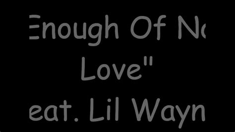 You hurtin me i met your gurl what a difference, what you see in her you. Keyshia Cole (Ft Lil Wayne) - Enough Of No Love (Lyrics ...