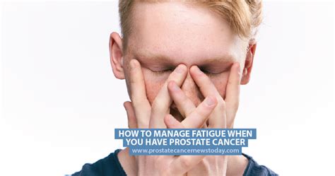 That´s when we find difficulties to urinate. How to Manage Fatigue When You Have Prostate Cancer ...
