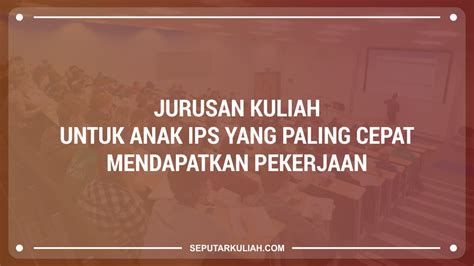 Pastinya mereka harus lebih pandai membagi waktu antara pekerjaan tetap dengan sampingan. Jurusan Kuliah untuk Anak IPS yang Paling Cepat Mendapatkan Pekerjaan - Seputar Kuliah