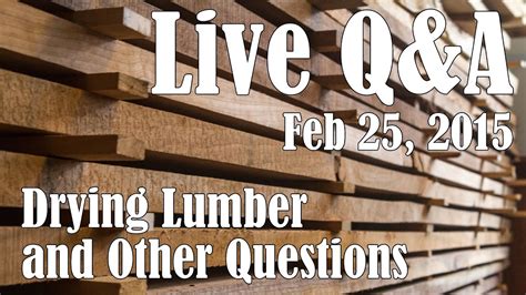 I've been air drying my own lumber for about 4 years now. Live Q&A - Drying Lumber and Other Questions - YouTube