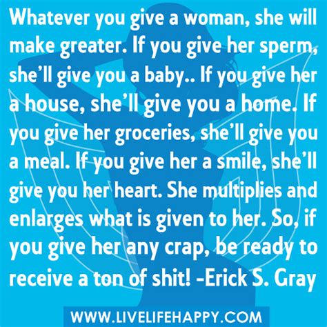 Beautiful smile quotes for her. "Whatever you give a woman, she will make greater. If you ...