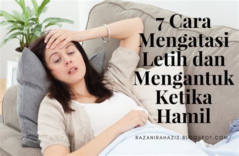 Jika anda tidak mengkhawatirkan tabu dalam budaya, periode. 7 Cara Mengatasi Letih dan Mengantuk Ketika Hamil ...