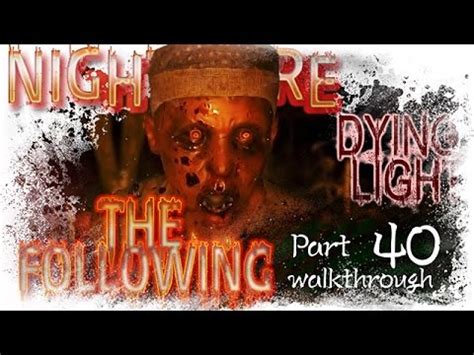 Head back inside the mansion and go upstairs to attila. Dying Light - The Following | Nightmare Walkthrough | Part 40 VANITAS - YouTube