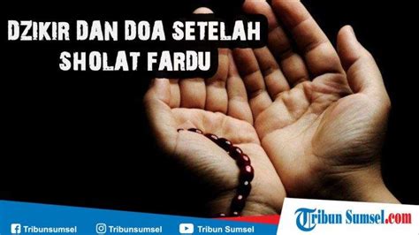 Bacaan doa setelah sholat isroq yang benar sesuai sunnah berdasarkan hadist shahih dalam bahasa arab, tulisan latin, dan terjemahan indonesai lengkap sesuai sunnah blog tentang lafadz, doa, niat, tata cara sholat, puasa sunnah dan wajib arab, latin beserta artinya atau terjemahan indonesia. Dzikir dan Doa Setelah Sholat 5 Waktu Lengkap Latin Arab ...