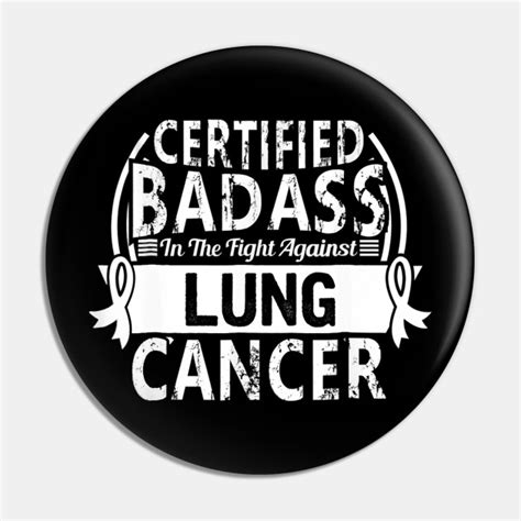 Great shirt to wear to chemo and radiation. Certified Badass in the fight against Lung Cancer ...