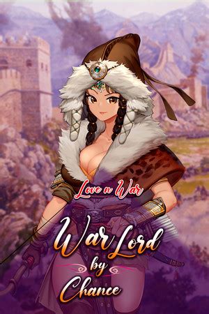 Your destiny is to become a warlord. Love n War: Warlord by Chance - 踩蘑菇社区
