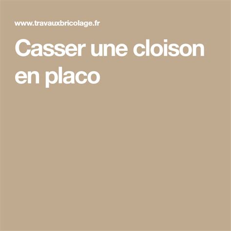 Si c'est une cloison en briquette de 5 cm , il faut avant de casser couper l'alimentation de courant pour les prises et l'interrupteur et ensuite casser a la massette en partant du haut vers le bas. Casser une cloison en placo | Cloison, Cloison placo, Abattant