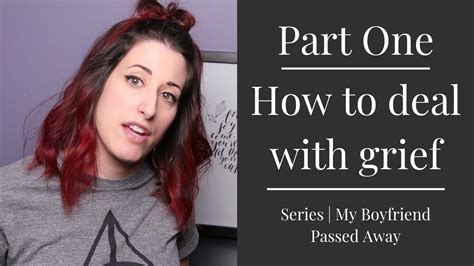 If you have any unfortunate news that this page should be update with, please let us know using this form. HOW TO DEAL WITH GRIEF PART ONE | Series | My Boyfriend ...
