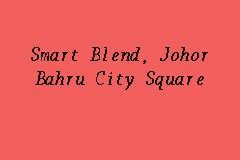 Wonder where to find a money changer in johor bahru (jb)? Smart Blend, Johor Bahru City Square, Money Changer in ...