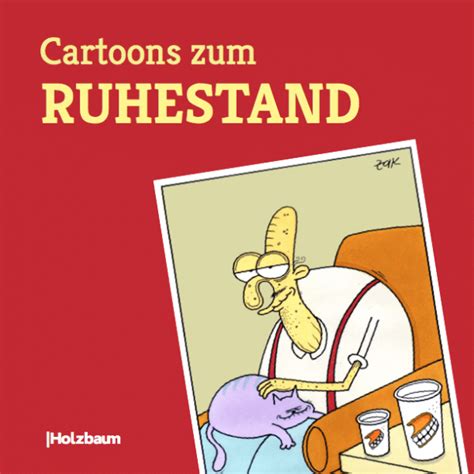 Wir haben die besten gedichte zur pensionierung für sie! Cartoons zum Ruhestand im Holzbaum-Verlag erschienen ...