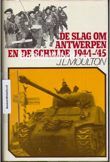 De slag om de schelde, engelse werktitel the forgotten battle. De slag om Antwerpen en de Schelde 1944-'45 - afbeelding ...