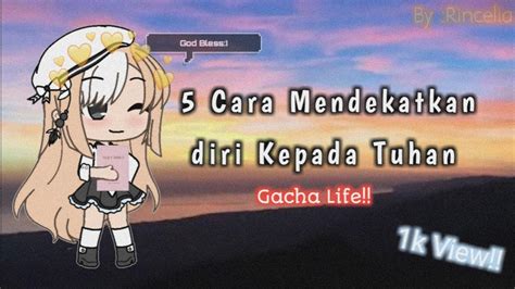 Cara mendekatkan diri kepada allah swt dengan 7 cara titik l. ||5 Cara Mendekatkan Diri Kepada Tuhan || Gacha Life ...