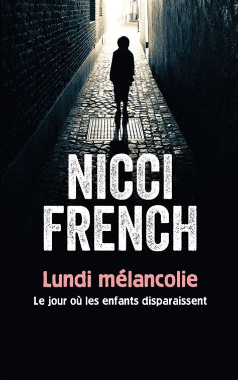 What place i would like to win: Lundi mélancolie - Le jour où les enfants disparaissent - Nicci French - 460 pages - Résumé : À ...