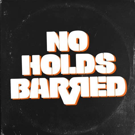 Being engaged in something without restraint or control. No Holds Barred by Super Radical | Free Listening on ...