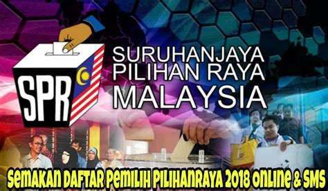 Suruhanjaya pilihan raya malaysia (spr) memaklumkan bahawa mulai 16 april 2018, semua pemilih berdaftar boleh membuat semakan mengenai maklumat lengkap daftar pemilih mereka yang terkini. Semakan Daftar Pemilih Pilihanraya 2018 Online & SMS