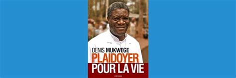 C'est la vie — vár ránk a nyár 04:03. Dr Denis Mukwege à Paris, 24 octobre 2016: sortie du livre ...