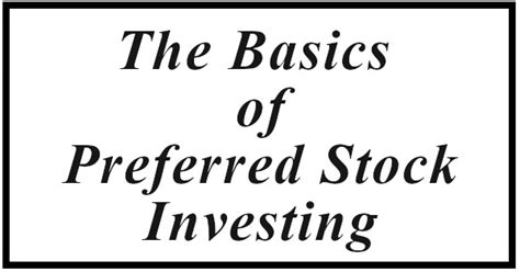 Learn the basics of stocks, earnings, dividends, and how a stock's value is determined. The Basics Of Preferred Stock Investing ...