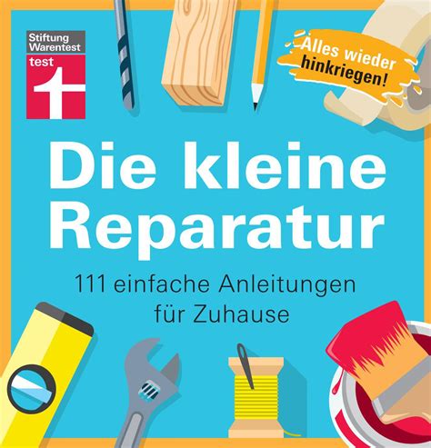 Schritt für schritt die vorlagen herunterladen. Stiftung Warentest, Thomas Hess - Die kleine Reparatur 111 einfache Anleitungen für Zuhause ...