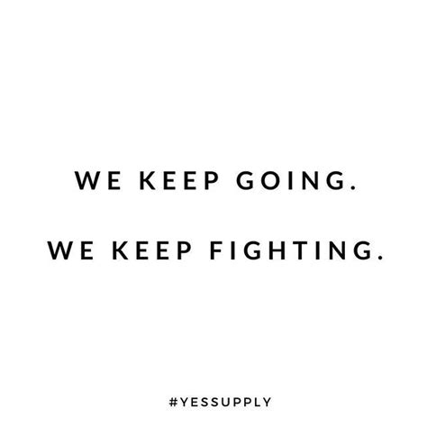Don't even try to get up!. We keep going. We keep fighting, | Keep fighting quotes, Inspirational quotes motivation ...