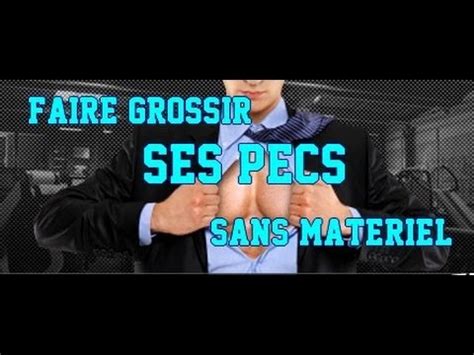 Voir tous les autres articles du dossier. Comment faire gonfler ses pectoraux sans matériel ...