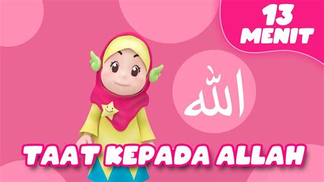 Maybe you would like to learn more about one of these? Taat Kepada Allah | Lagu anak Islami 13 menit | Islamic ...