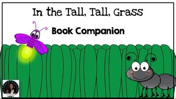 Start by marking in the tall, tall grass as want to read if you were a fuzzy caterpillar crawling through the tall, tall grass on a sunny afternoon, what would you see? In the Tall Tall Grass Book Compantion Describing Following Directions Sorting