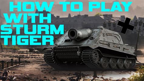 Sturmpanzer vi sturmtiger wikipedia article here: How To Play With STURMTIGER | World Of Tanks - YouTube
