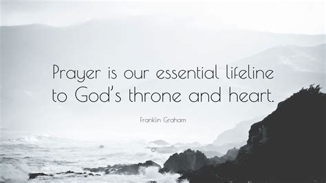 Life is not just a story ,it is a game of god that he is playing with us.here we are the player and he is a controller, he choose our destination with lifelines. Franklin Graham Quote: "Prayer is our essential lifeline to God's throne and heart." (9 ...