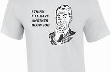 blowjob shirt think another ll