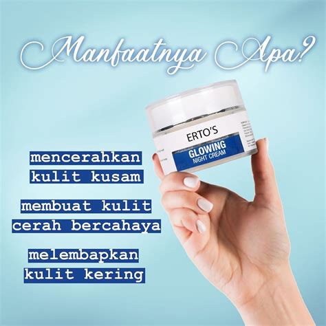 Produk ini bisa memberikan nutrisi pada kulit wajah, agar terhindar. Ertos Glowing Series Night Cream Treatment Krim Malam ...