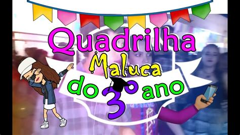 Comment must not exceed 1000 characters. QUADRILHA MALUCA DO 3° ANO 2017 - YouTube