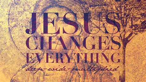 Jesus Changes Everything - Eastbrook Church