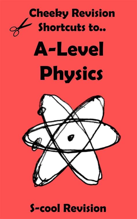 It's a great solution if you need to free up some time. A-level Physics Revision (Cheeky Revision Shortcuts) by ...