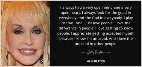 Dolly Parton quote: I always had a very open mind and a very...