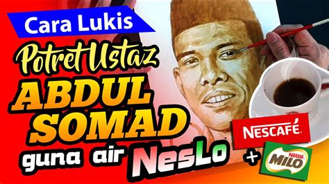 Abdul somad batubara atau yang dikenal ustaz abdul somad (uas) akan segera melepas masa dudanya dan menikah dengan gadis bernama… Melukis dengan air Neslo | Nescafe campur Milo | Wajah ...