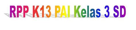 Dari kedua rpp tersebut sebenarnya sama saja yang membedakan hanyalah disederhakan menjadi 3 komponen saja dan cuma 1 lembar. RPP K13 PAI Kelas 3 SD Semester 1 dan 2 Format Word ...