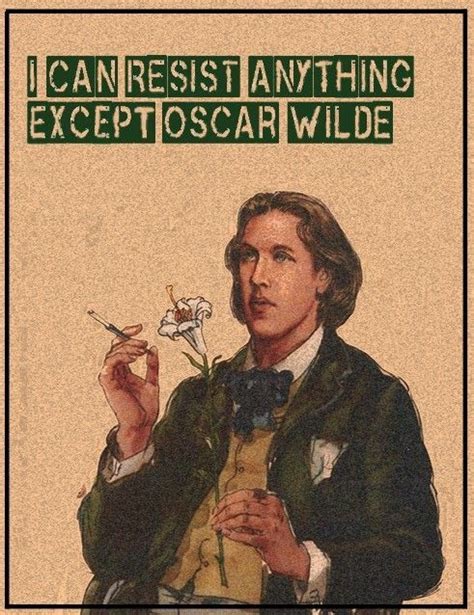 Man is least himself when he talks in his own person. Oscar Wilde: I can resist everything except...... #oscarwilde, #quotes, #temptation | Oscar ...