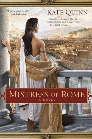 In this book, kate quinn introduces the readers to thea, an exceedingly young slave. Mistress Of Rome by Kate Quinn | Good Book Fairy Book Reviews